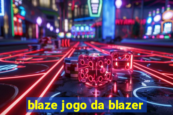 blaze jogo da blazer